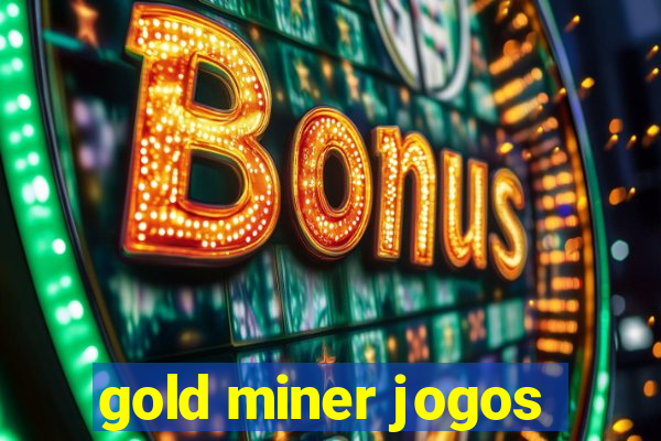 gold miner jogos